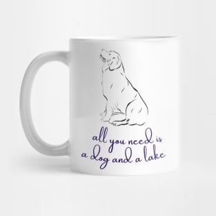 All You Need Is A Dog And A Lake Mug